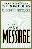 The Message: Old Testament Wisdom Books - Peterson, Eugene H.