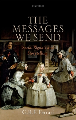 The Messages We Send: Social Signals and Storytelling - Ferrari, G. R. F.