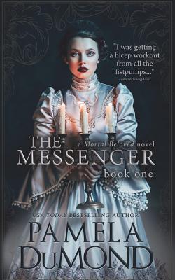 The Messenger: (Mortal Beloved, Book One) - Dumond, Pamela