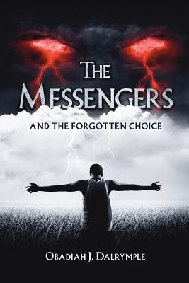 The Messengers and the Forgotten Choice - Dalrymple, Obadiah J