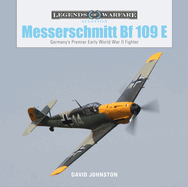 The Messerschmitt Bf 109 E: Germany's Premier Early World War II Fighter