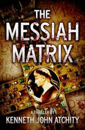 The Messiah Matrix - Atchity, Kenneth John