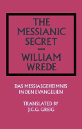 The Messianic Secret: Das Messiasgeheimnis in den Evangelien
