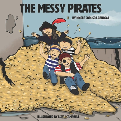The Messy Pirates: Book 1 - Caruso Labrocca, Nicole