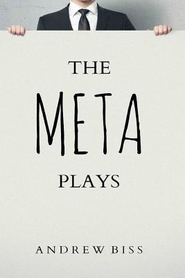 The Meta Plays - Biss, Andrew