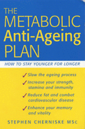 The Metabolic Anti-ageing Plan: How to Stay Younger Longer - Cherniske, Stephen