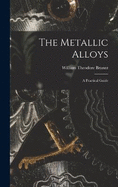 The Metallic Alloys: A Practical Guide