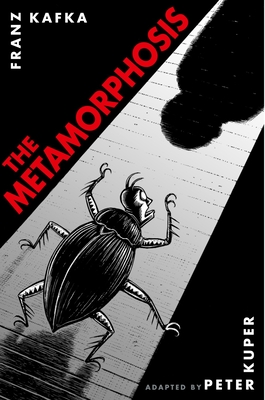 The Metamorphosis: The Illustrated Edition - Kuper, Peter (Adapted by), and Kafka, Franz
