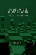 The Metaphysics of Laws of Nature: The Rules of the Game