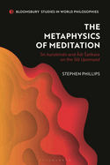 The Metaphysics of Meditation: Sri Aurobindo and Adi-Sakara on the ISA Upanisad