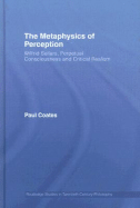 The Metaphysics of Perception: Wilfrid Sellars, Perceptual Consciousness and Critical Realism
