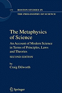 The Metaphysics of Science: An Account of Modern Science in Terms of Principles, Laws and Theories