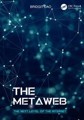 The Metaweb: The Next Level of the Internet - Dao, Bridgit