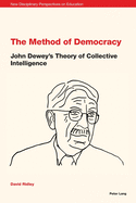 The Method of Democracy: John Dewey's Theory of Collective Intelligence