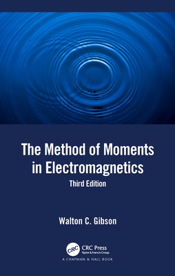 The Method of Moments in Electromagnetics - Gibson, Walton C