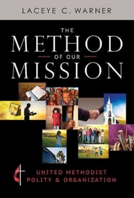 The Method of Our Mission: United Methodist Polity & Organization - Warner, Laceye C