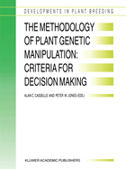 The Methodology of Plant Genetic Manipulation: Criteria for Decision Making: Proceedings of the Eucarpia Plant Genetic Manipulation Section Meeting Held at Cork, Ireland from September 11 to September 14, 1994