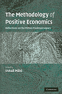 The Methodology of Positive Economics: Reflections on the Milton Friedman Legacy