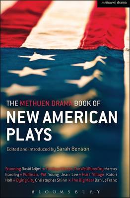 The Methuen Drama Book of New American Plays: Stunning; The Road Weeps, the Well Runs Dry; Pullman, WA; Hurt Village; Dying City; The Big Meal - Adjmi, David, and Gardley, Marcus, and Lee, Young Jean