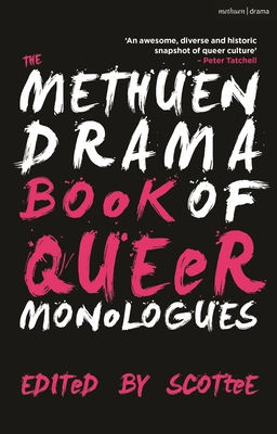 The Methuen Drama Book of Queer Monologues - Scottee (Editor)