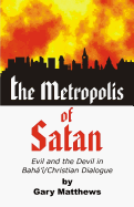 The Metropolis of Satan: Evil and the Devil in Baha'i/Christian Dialogue
