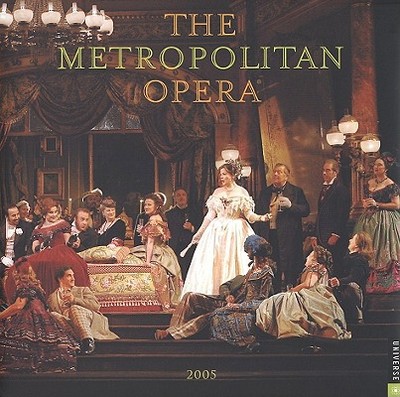 The Metropolitan Opera 2005: Calendar - Metropolitan Opera, and Universe publishing