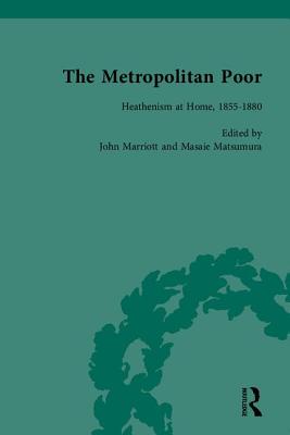 The Metropolitan Poor: Semifactual Accounts, 1795-1910 - Marriott, John, Dr.