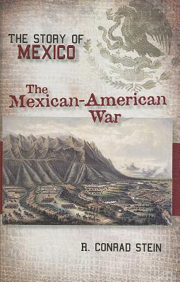 The Mexican-American War - Stein, R Conrad
