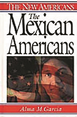 The Mexican Americans - Garca, Alma M