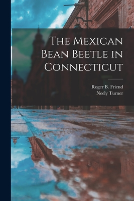 The Mexican Bean Beetle in Connecticut - Friend, Roger B (Roger Boynton) 189 (Creator), and Turner, Neely