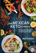 The Mexican Keto Cookbook: Best Healthy Low Carb Recipes from Breakfast to Dinner for Your Perfect Everyday Diet!