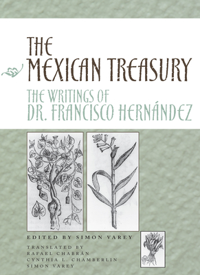 The Mexican Treasury: The Writings of Dr. Francisco Hernndez - Varey, Simon (Editor)