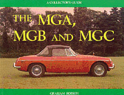 The MGA, MGB and MGC: A Collector's Guide