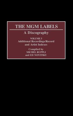 The MGM Labels: A Discography, Volume 3, Additional Recordings/Record and Artist Indexes - Novitsky, Edward