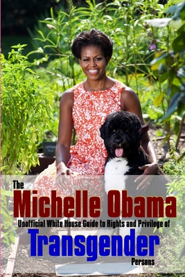 The Michelle Obama Transgender Guide - Saunders, Richard, PhD