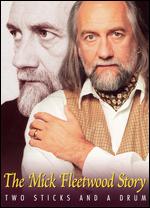 The Mick Fleetwood Story: Two Sticks and a Drum - Jason Wright; Richard Journo