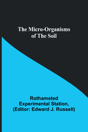 The micro-organisms of the soil