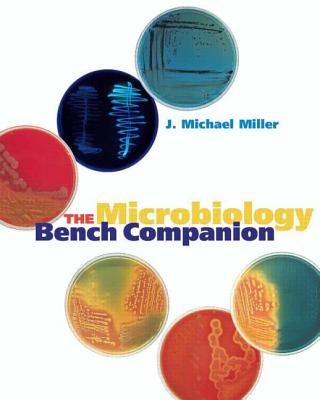 The Microbiology Bench Companion - Miller, J Michael, C.S.B.
