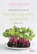 The Microgreens Cookbook: A Good Water Farms Odyssey