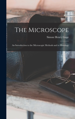 The Microscope; an Introduction to the Microscopic Methods and to Histology - Gage, Simon Henry 1851-1944