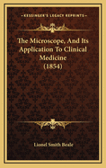 The Microscope, and Its Application to Clinical Medicine (1854)