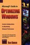 The Microsoft Guide to Optimizing Windows: Proven Advice for Configuring, Expanding, and Maximizing Your Windows 3.1 System