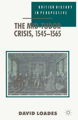The Mid-Tudor Crisis, 1545-1565 - Meen, Geoffrey