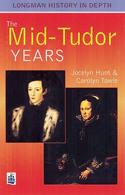 The Mid Tudor Years Paper - Culpin, Chris, and Hunt, Jocelyn, and Towle, Carolyn