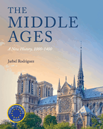 The Middle Ages: A New History, 1000-1400