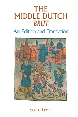 The Middle Dutch Brut: An Edition and Translation - Levelt, Sjoerd