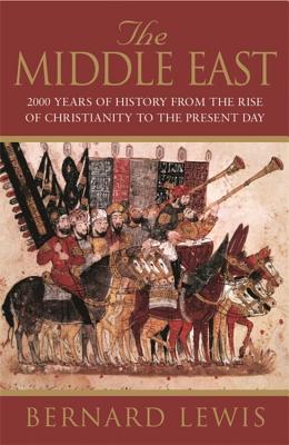 The Middle East: 2000 Years Of History From The Rise Of Christianity to the Present Day - Lewis, Bernard