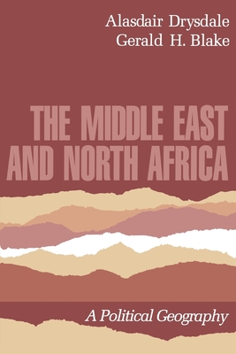 The Middle East and North Africa: A Political Geography - Drydale, Alasdair, and Drysdale, Alasdair, and Blake, Gerald H