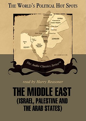 The Middle East Lib/E: Israel, Palestine, and the Arab States - McElroy, Wendy, and Richman, Sheldon, and Reasoner, Harry (Read by)