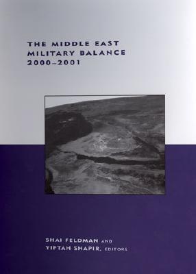 The Middle East Military Balance 2000-2001 - Feldman, Shai (Editor), and Shapir, Yiftah (Editor)